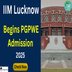 IIM Lucknow Begins PGPWE Admission 2025; Entrance Exam Scheduled for December 20